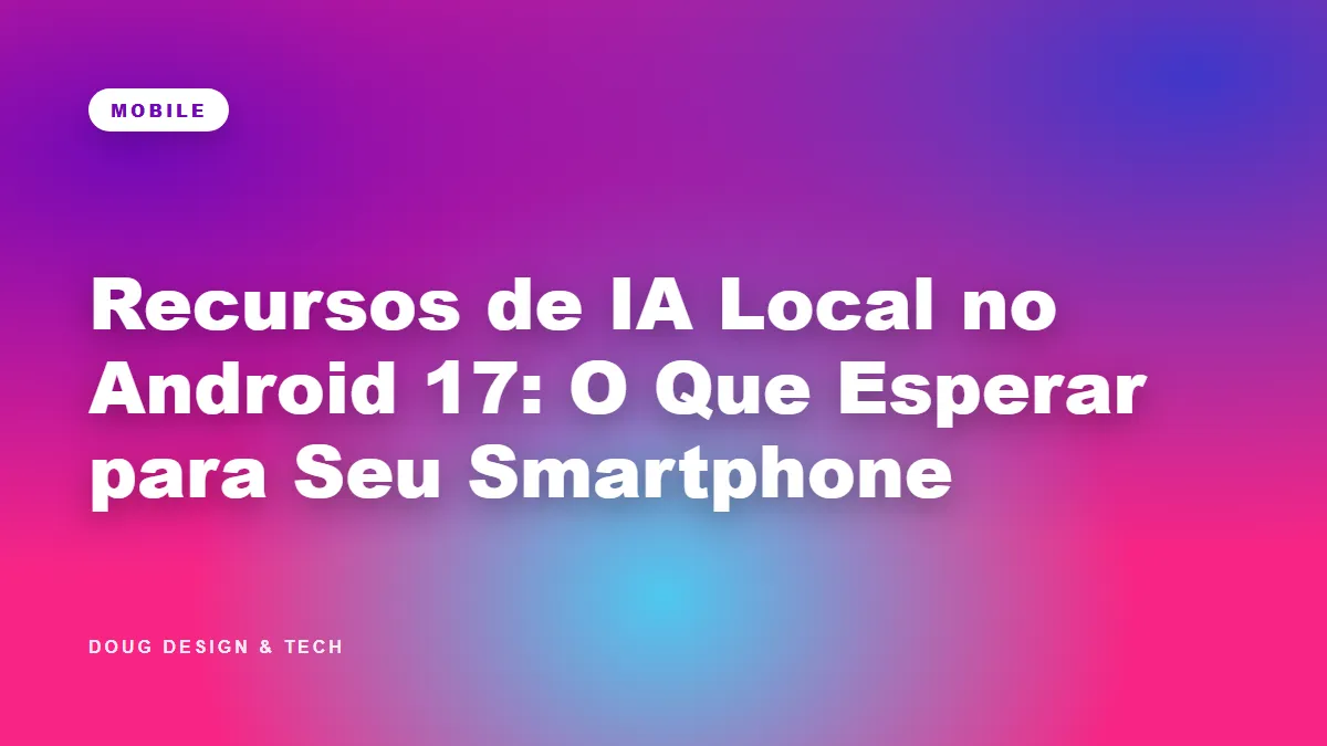 Capa do post sobre o Android 17 e a IA